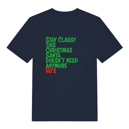 navy xmas slogan t-shirt with the text 'stay classy this christmas santa doesn't need anymore ho's'