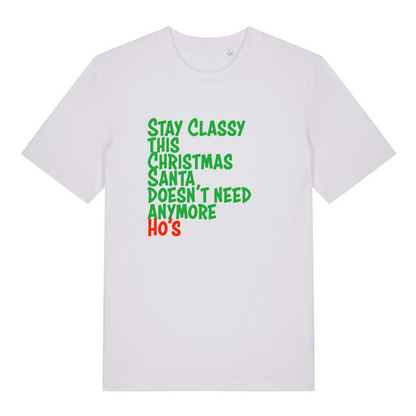 white xmas slogan t-shirt with the text 'stay classy this christmas santa doesn't need anymore ho's'