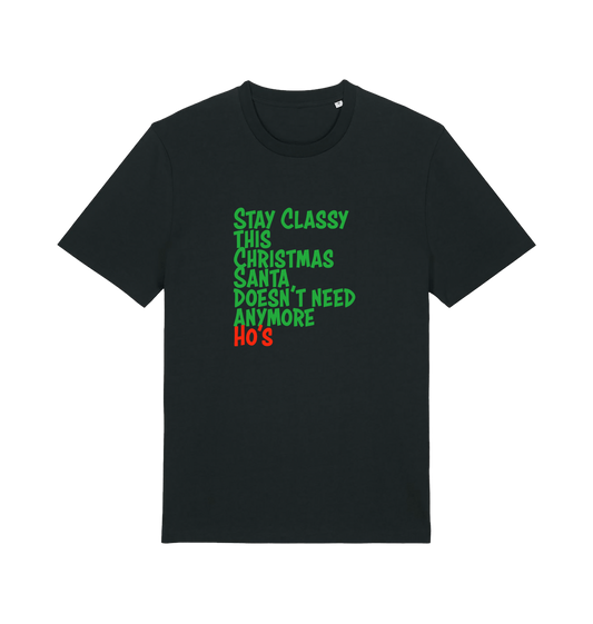 black christmas t-shirt with the slogan 'stay classy this christmas santa doesn't need anymore ho's'