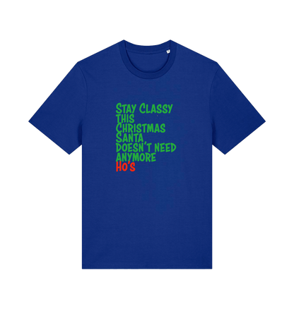 blue christmas t-shirt with the slogan 'stay classy this christmas santa doesn't need anymore ho's'