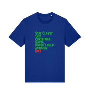 blue christmas t-shirt with the slogan 'stay classy this christmas santa doesn't need anymore ho's'