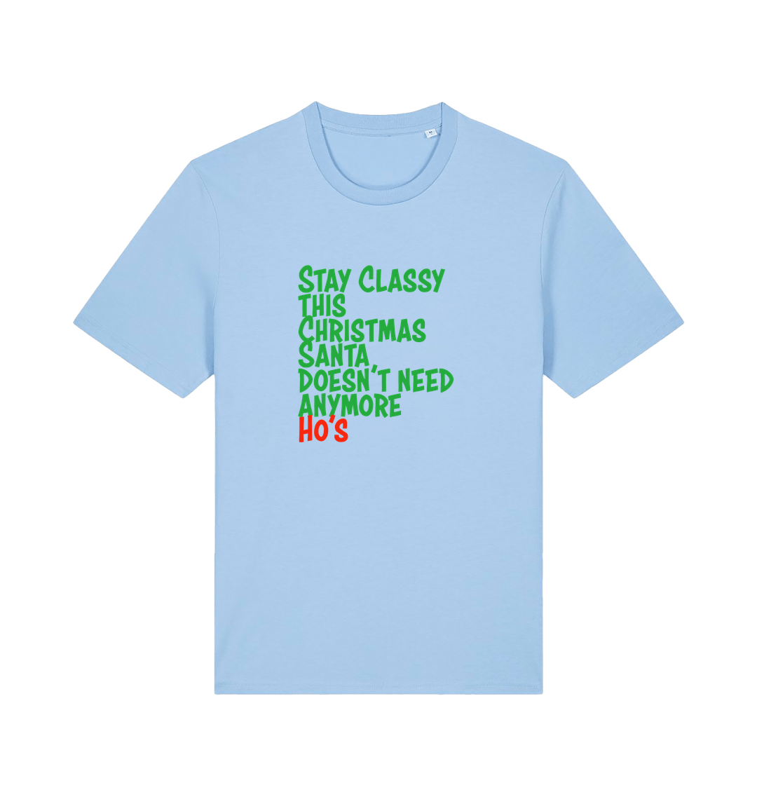 light blue christmas t-shirt with the slogan 'stay classy this christmas santa doesn't need anymore ho's'