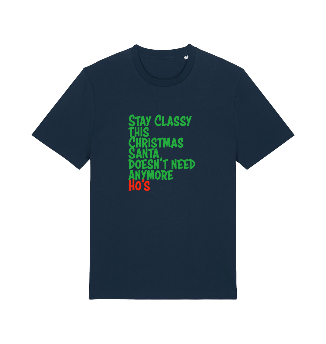 navy christmas t-shirt with the slogan 'stay classy this christmas santa doesn't need anymore ho's'