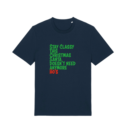 navy christmas t-shirt with the slogan 'stay classy this christmas santa doesn't need anymore ho's'