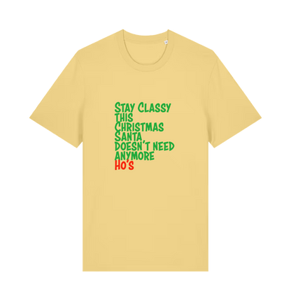 yellow christmas t-shirt with the slogan 'stay classy this christmas santa doesn't need anymore ho's'