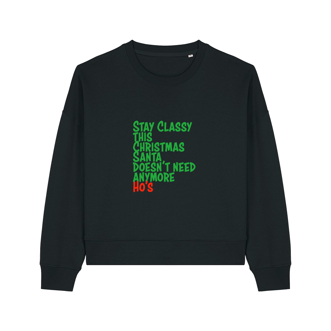 black christmas sweater with the slogan 'stay classy this christmas santa doesn't need anymore ho's'