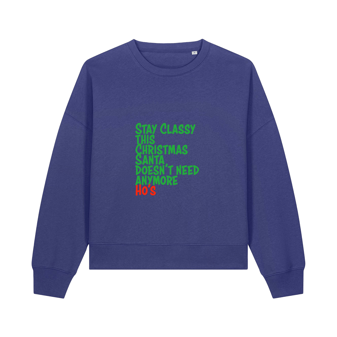 blue christmas sweater with the slogan 'stay classy this christmas santa doesn't need anymore ho's'