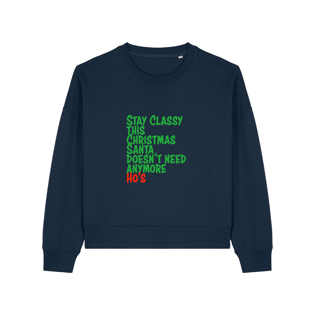 navy christmas sweater with the slogan 'stay classy this christmas santa doesn't need anymore ho's'