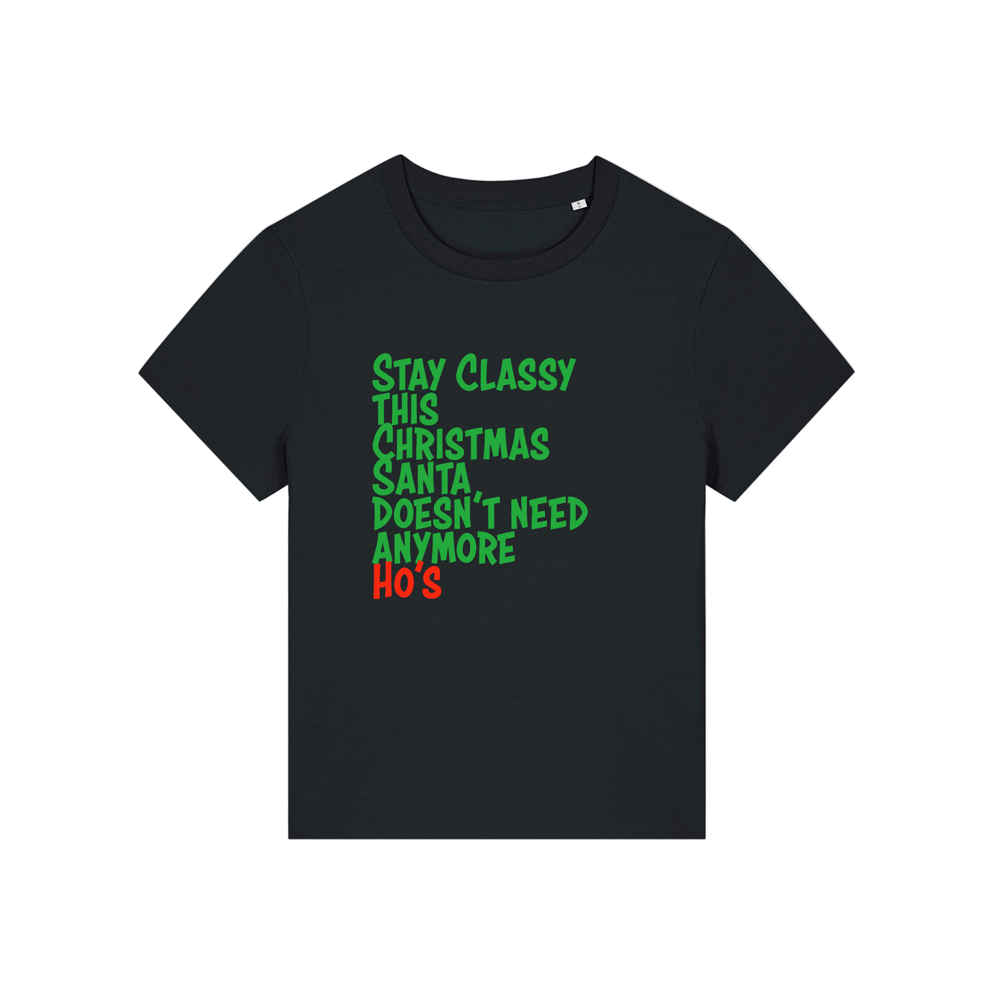 black christmas slogan t-shirt that reads 'stay classy this christmas santa doesn't need anymore ho's'
