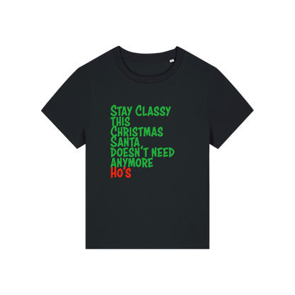 black christmas slogan t-shirt that reads 'stay classy this christmas santa doesn't need anymore ho's'