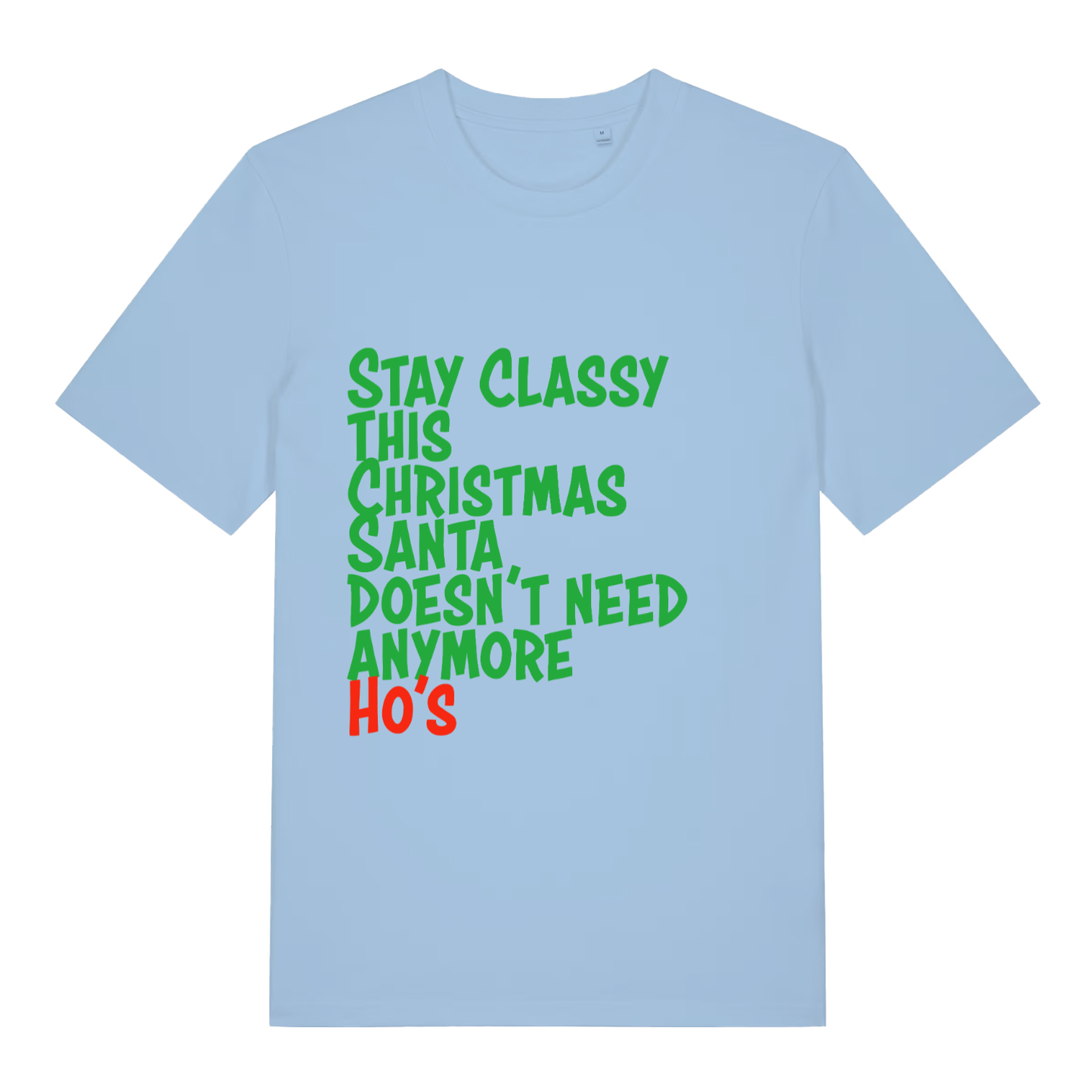 Light blue Stay Classy This Christmas funny slogan t-shirt with classic Xmas banter print  