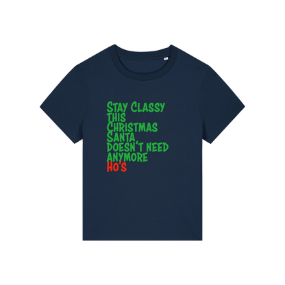 navy christmas slogan t-shirt that reads 'stay classy this christmas santa doesn't need anymore ho's'