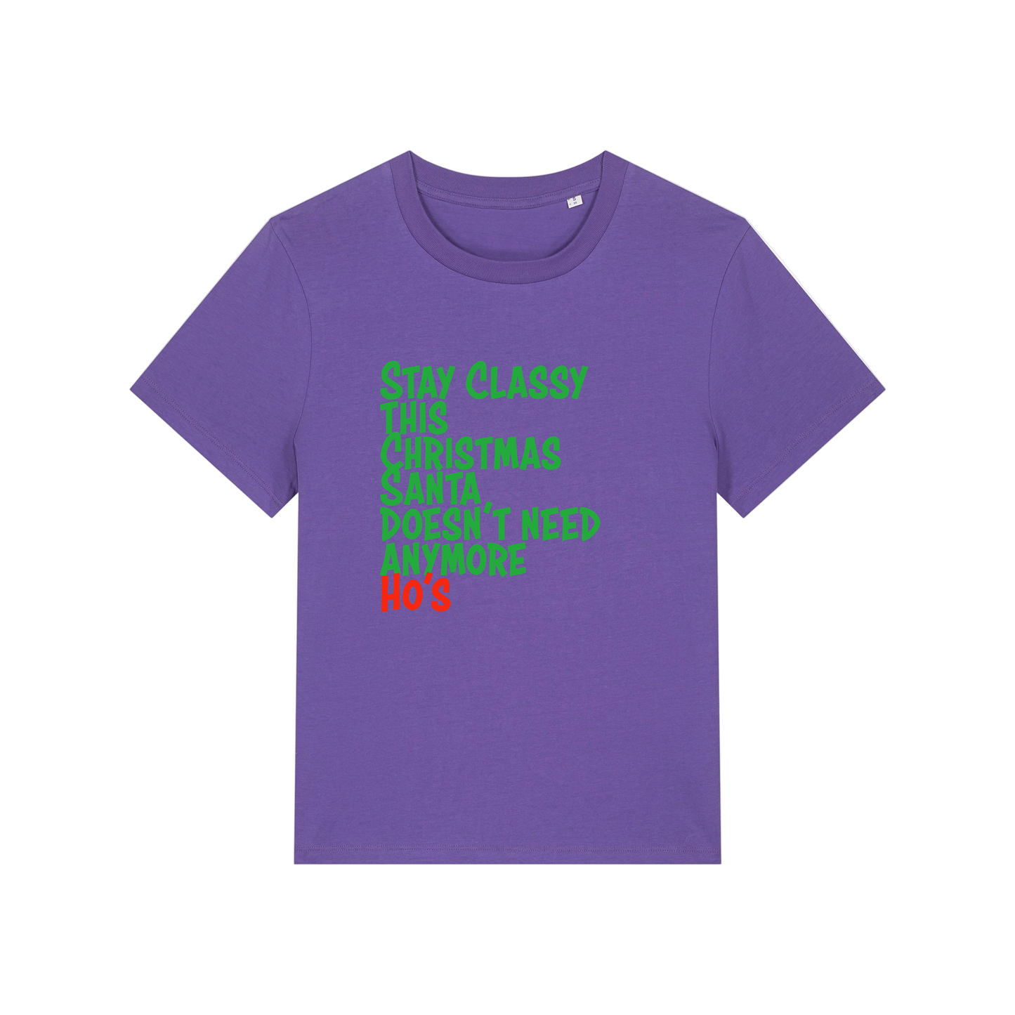 purple christmas slogan t-shirt that reads 'stay classy this christmas santa doesn't need anymore ho's'