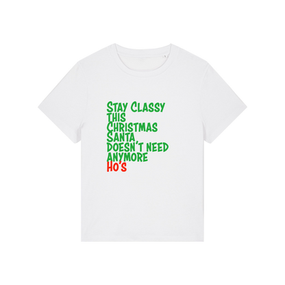 white christmas slogan t-shirt that reads 'stay classy this christmas santa doesn't need anymore ho's'