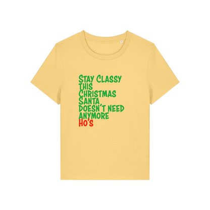 yellow christmas slogan t-shirt that reads 'stay classy this christmas santa doesn't need anymore ho's'