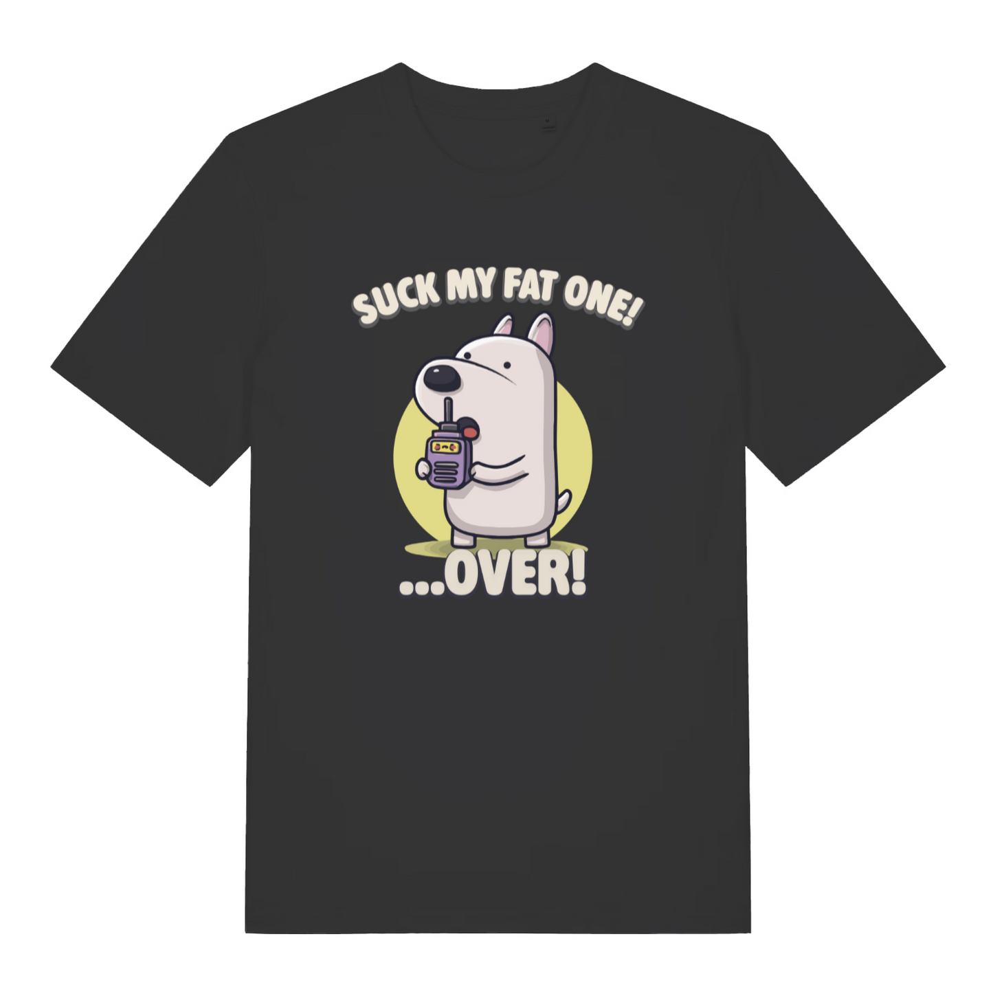 black funny offensive t-shirt with the graphic of a cartoon dog talking on a walkie talkie and the slogan 'suck my fat one over'