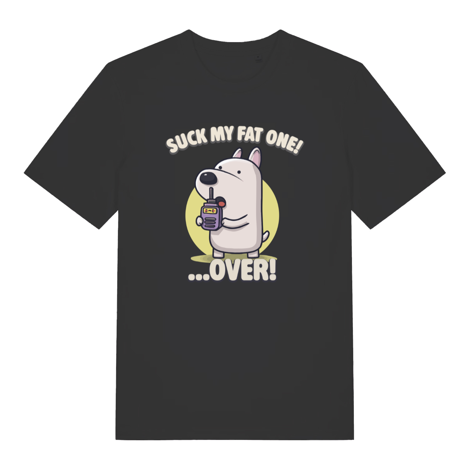 black funny offensive t-shirt with the graphic of a cartoon dog talking on a walkie talkie and the slogan 'suck my fat one over'