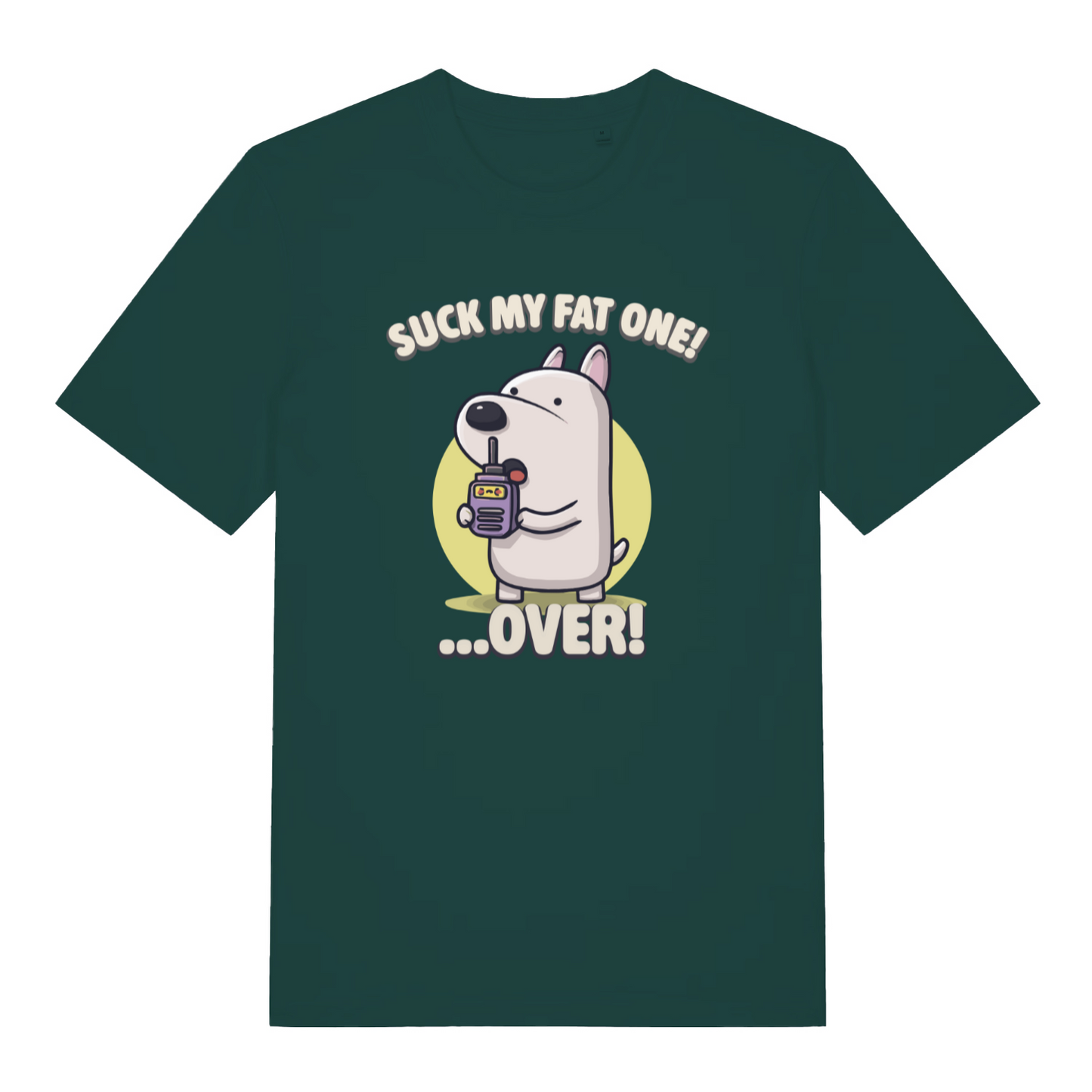 green funny offensive t-shirt with the graphic of a cartoon dog talking on a walkie talkie and the slogan 'suck my fat one over'