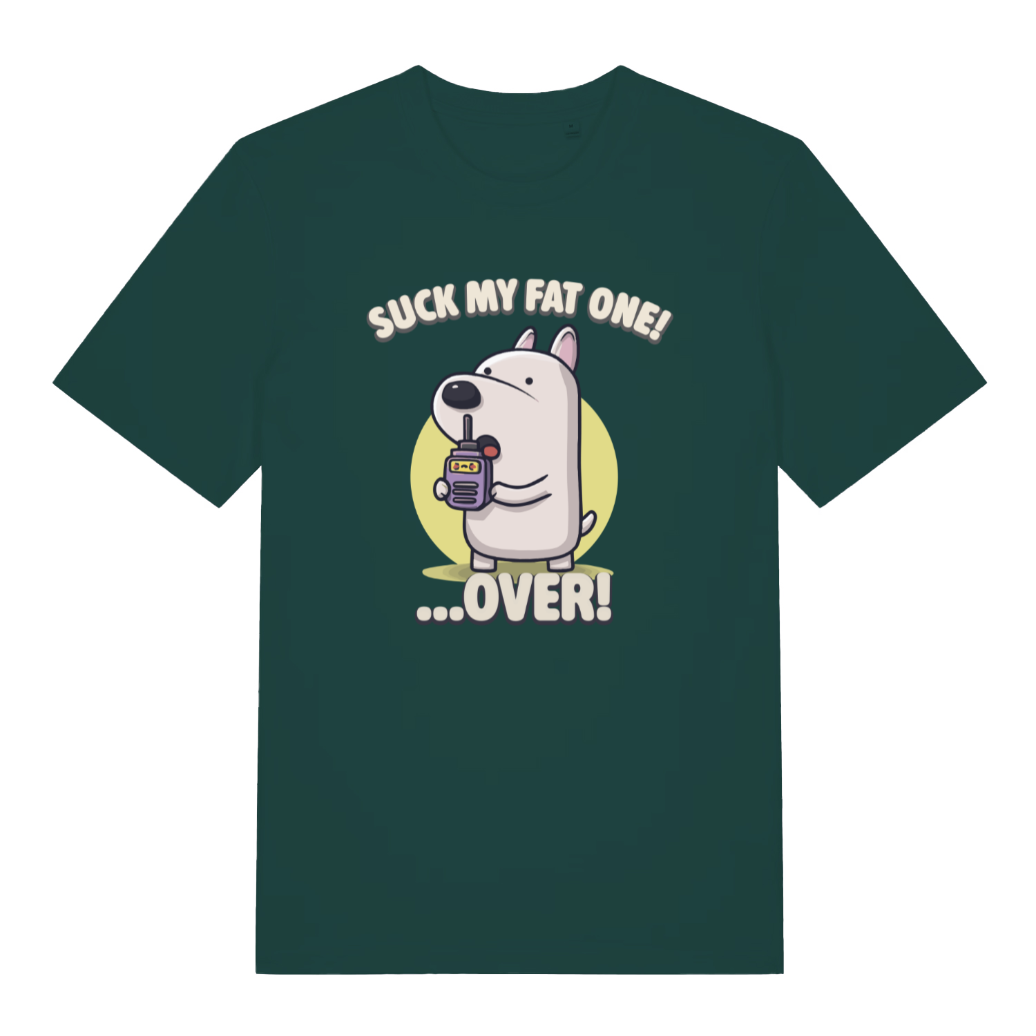 green funny offensive t-shirt with the graphic of a cartoon dog talking on a walkie talkie and the slogan 'suck my fat one over'