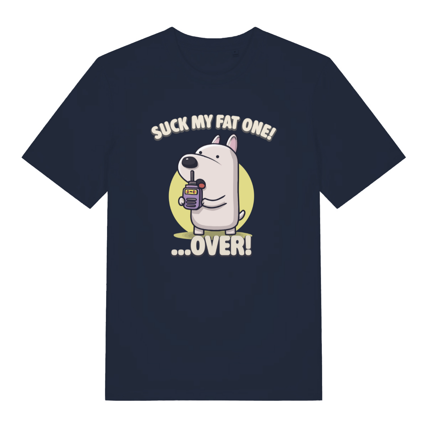 navy funny offensive t-shirt with the graphic of a cartoon dog talking on a walkie talkie and the slogan 'suck my fat one over'