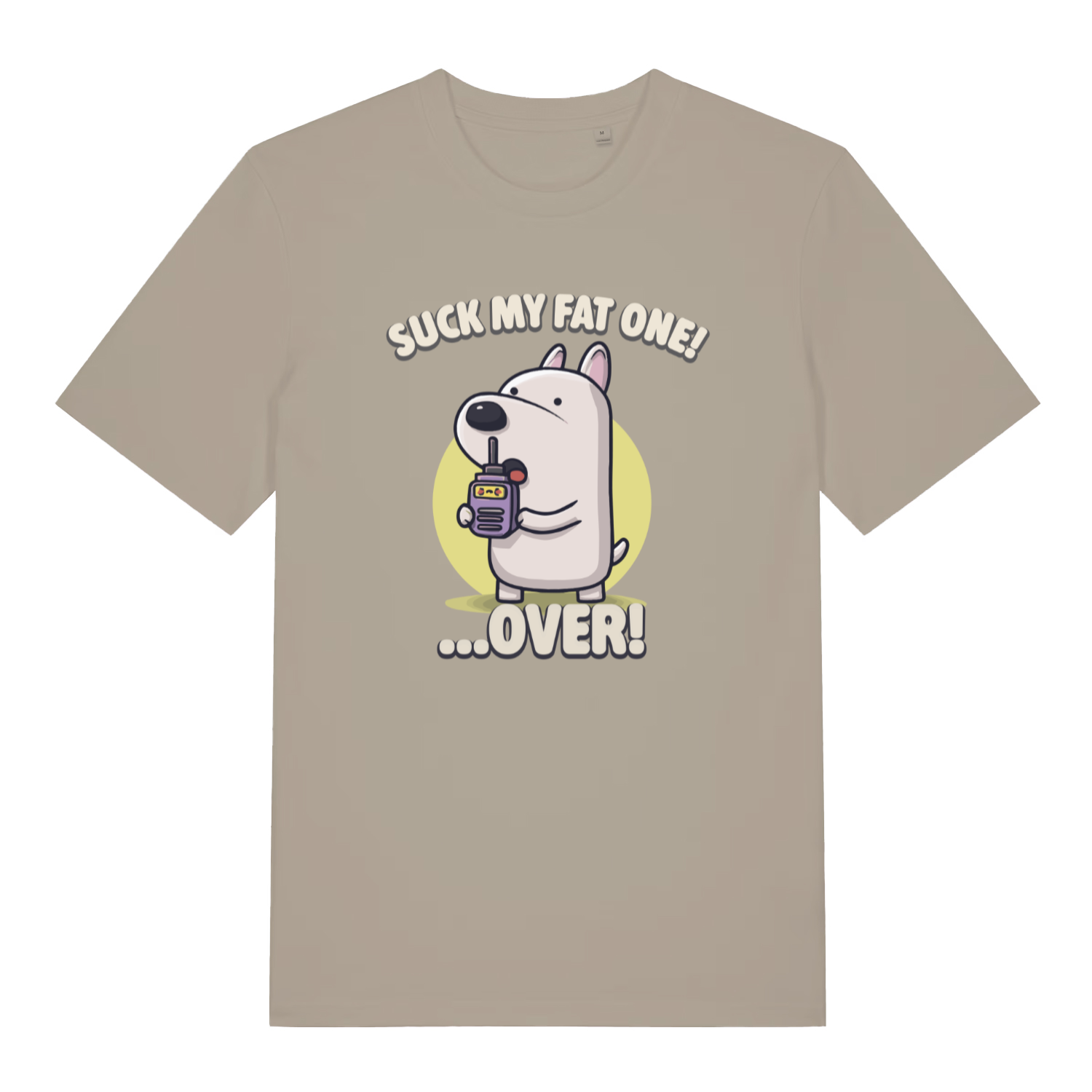 stone funny offensive t-shirt with the graphic of a cartoon dog talking on a walkie talkie and the slogan 'suck my fat one over'