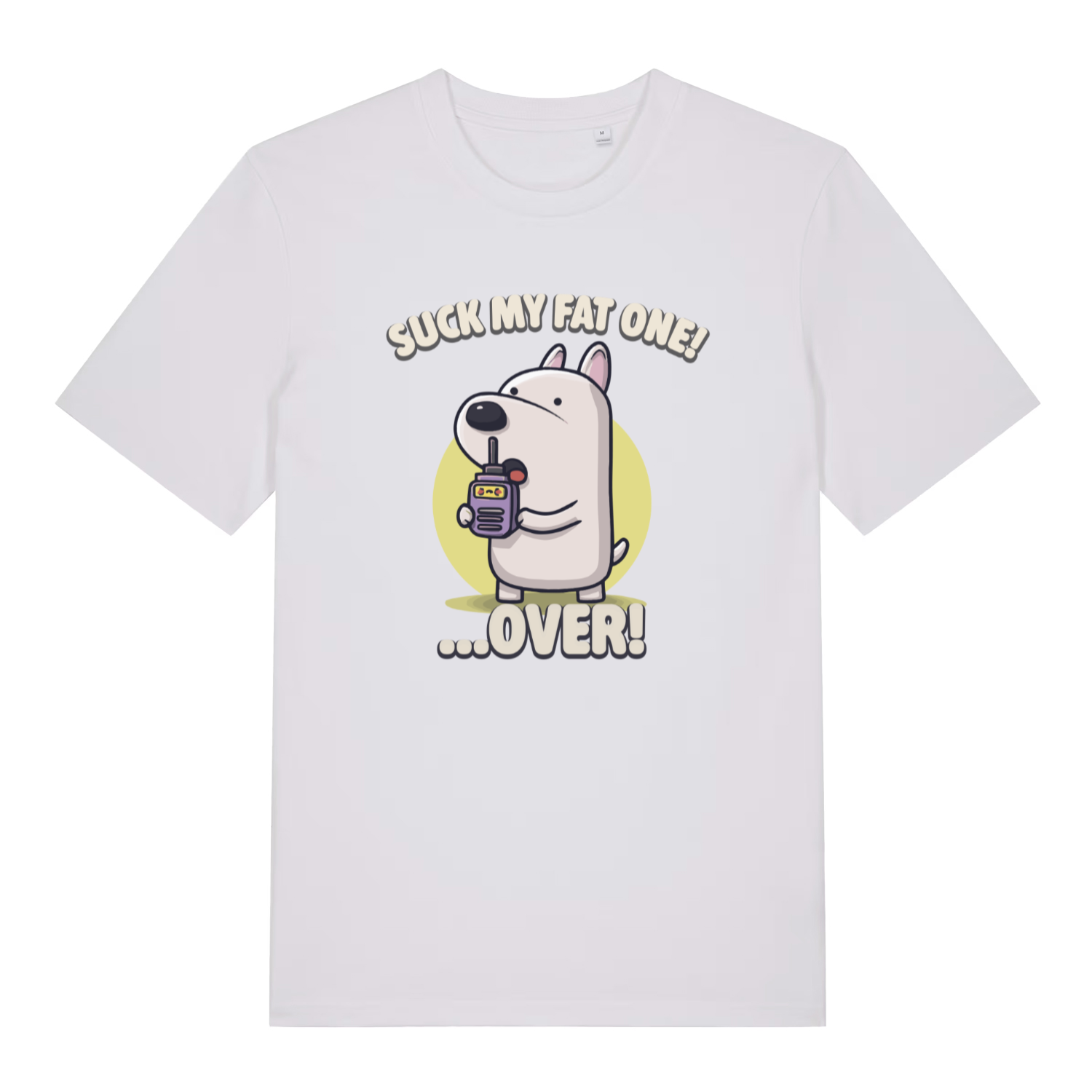 white funny offensive t-shirt with the graphic of a cartoon dog talking on a walkie talkie and the slogan 'suck my fat one over'