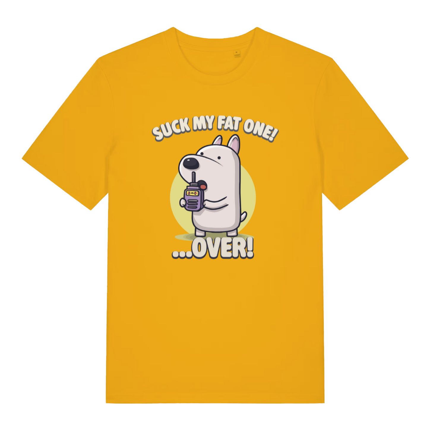 yellow funny offensive t-shirt with the graphic of a cartoon dog talking on a walkie talkie and the slogan 'suck my fat one over'