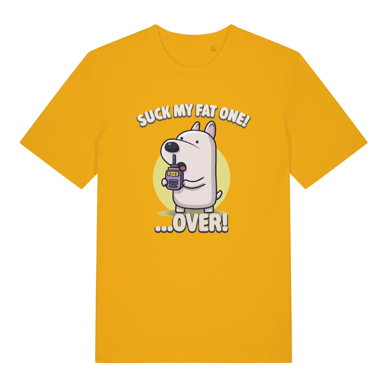 yellow funny offensive t-shirt with the graphic of a cartoon dog talking on a walkie talkie and the slogan 'suck my fat one over'