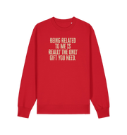 red christmas jumper with the slogan 'being related to me is really the only gift you need'
