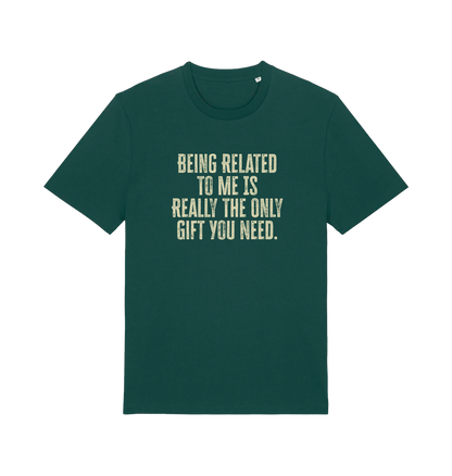 green christmas t-shirt with the slogan 'being related to me is really the only gift you need'