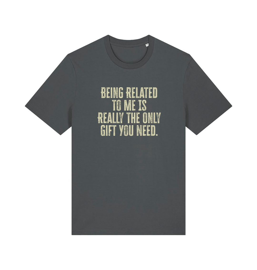 grey christmas t-shirt with the slogan 'being related to me is really the only gift you need'
