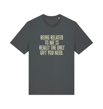 grey christmas t-shirt with the slogan 'being related to me is really the only gift you need'