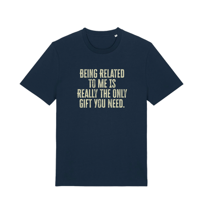 navy christmas t-shirt with the slogan 'being related to me is really the only gift you need'