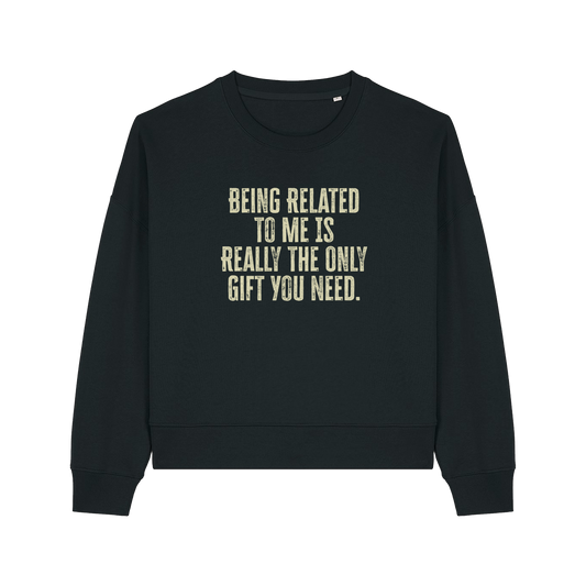 black christmas sweater with the slogan 'being related to me is really the only gift you need'