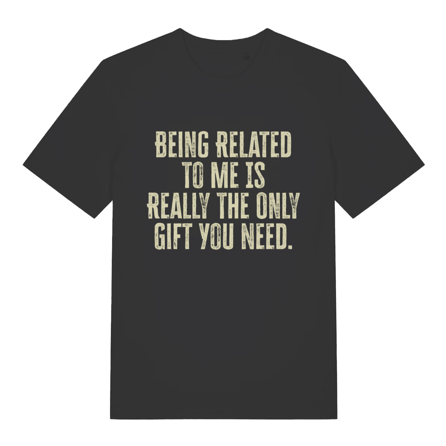 black women's slogan t-shirt with the text 'being related to me is really the only gift you need'