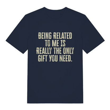 navy women's slogan t-shirt with the text 'being related to me is really the only gift you need'
