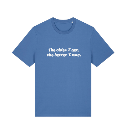 blue funny dad t-shirt with the slogan 'the older i get the better i was'