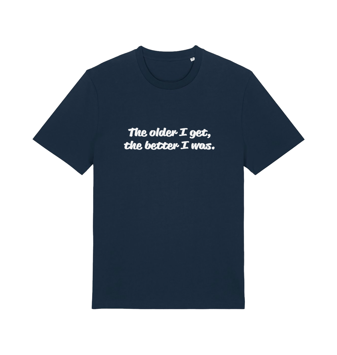 navy funny dad t-shirt with the slogan 'the older i get the better i was'