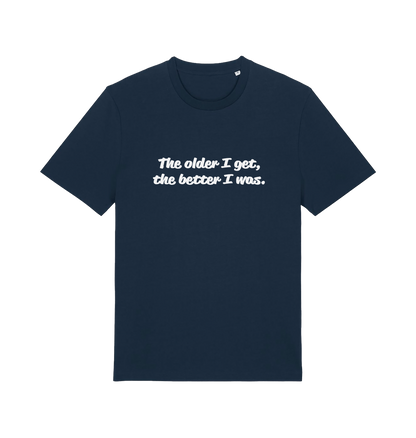 navy funny dad t-shirt with the slogan 'the older i get the better i was'