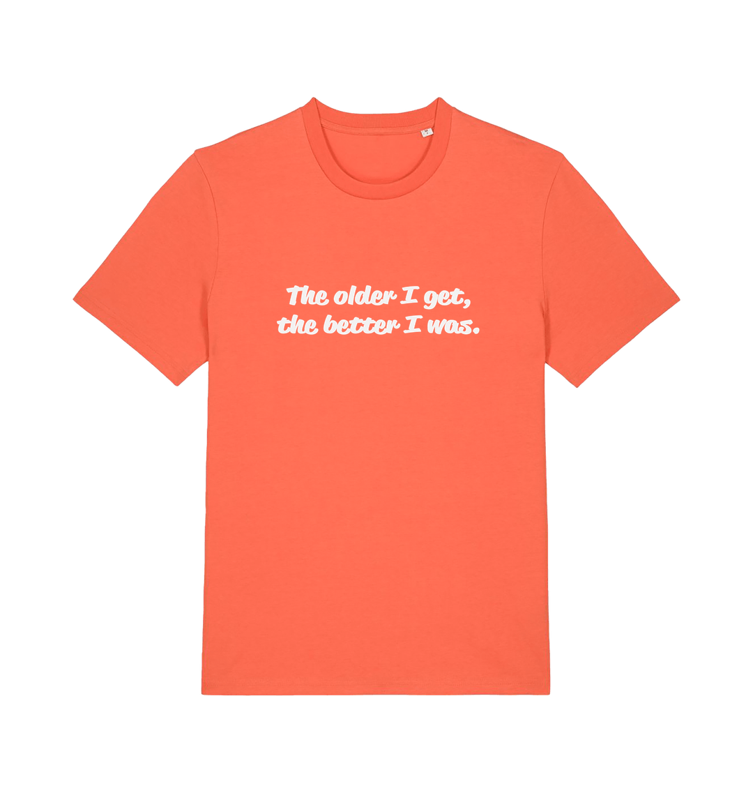 orange funny dad t-shirt with the slogan 'the older i get the better i was'