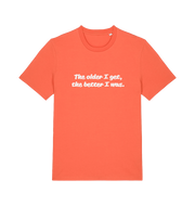 orange funny dad t-shirt with the slogan 'the older i get the better i was'