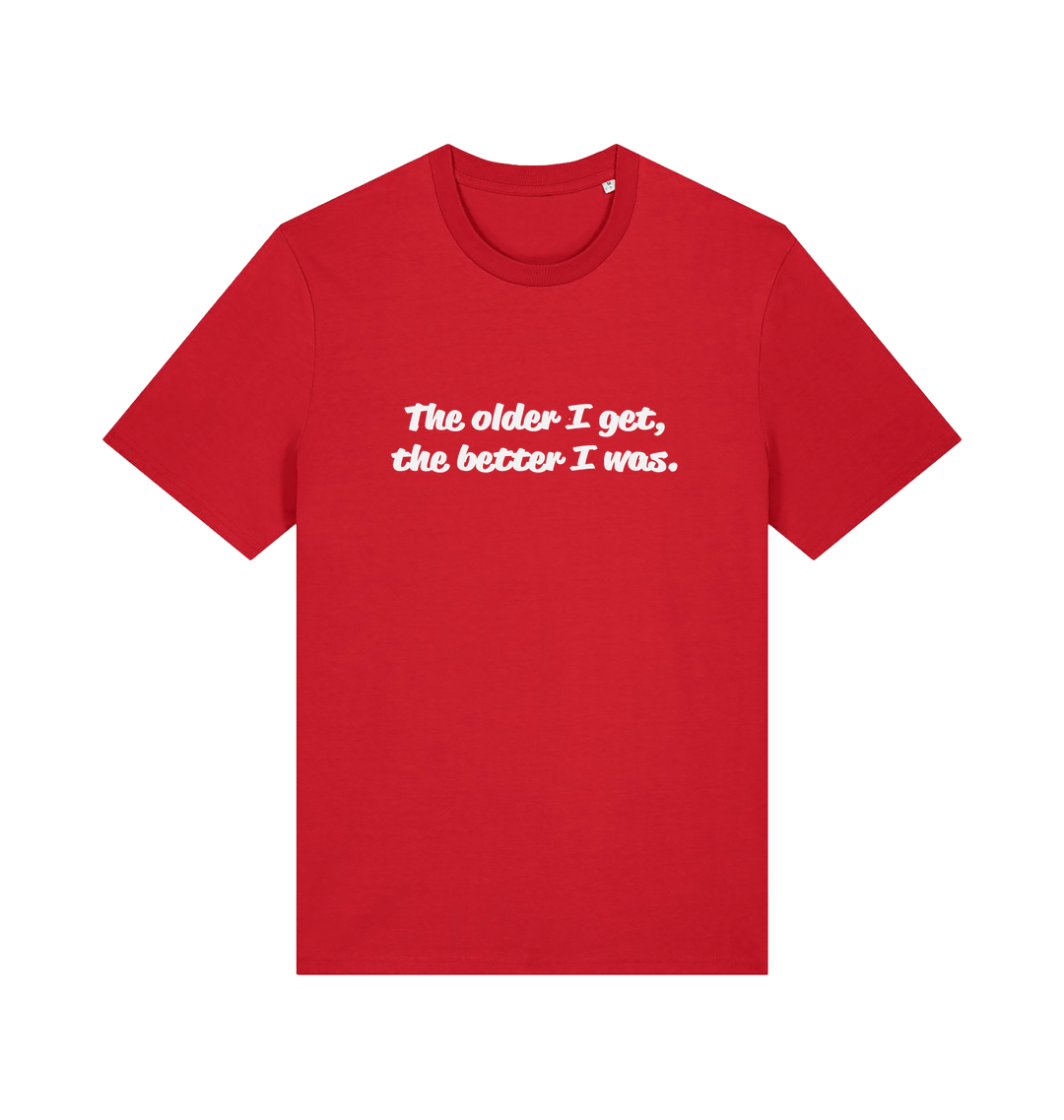red funny dad t-shirt with the slogan 'the older i get the better i was'
