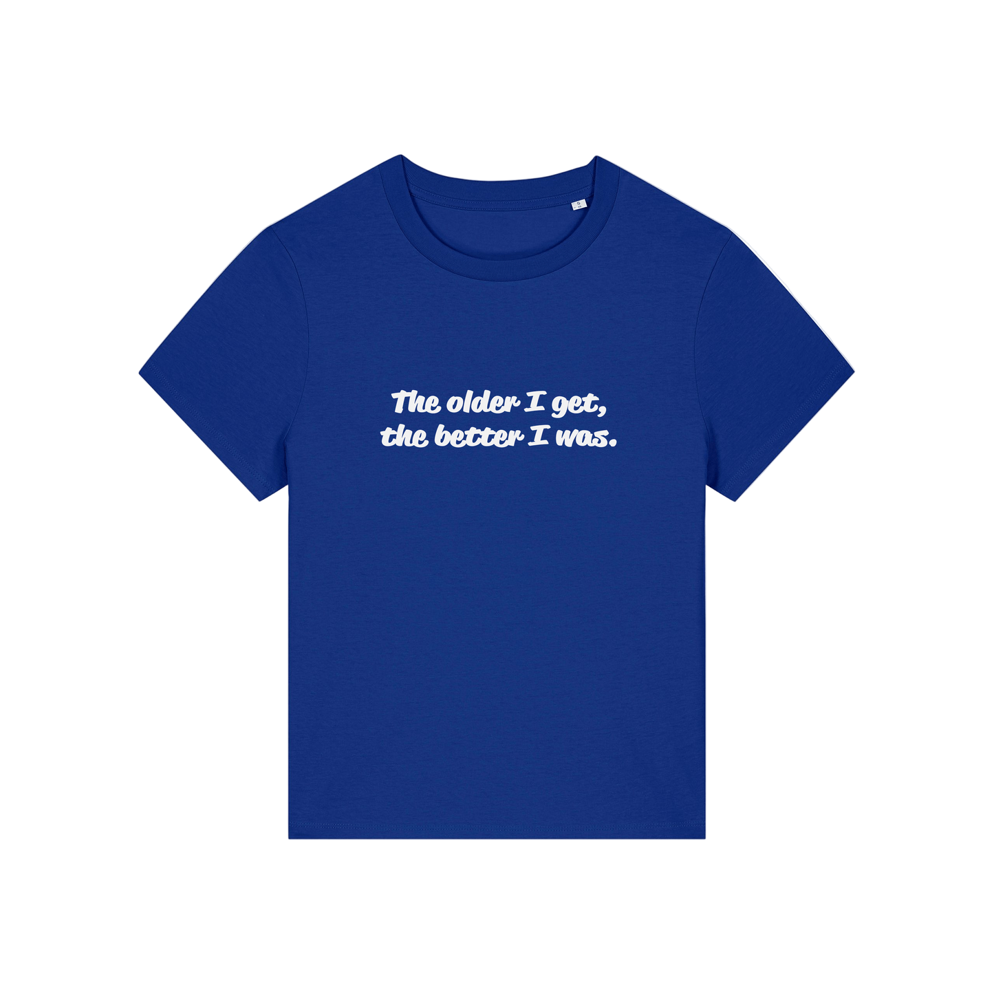 blue funny slogan t-shirt with 'the older i get the better i was'