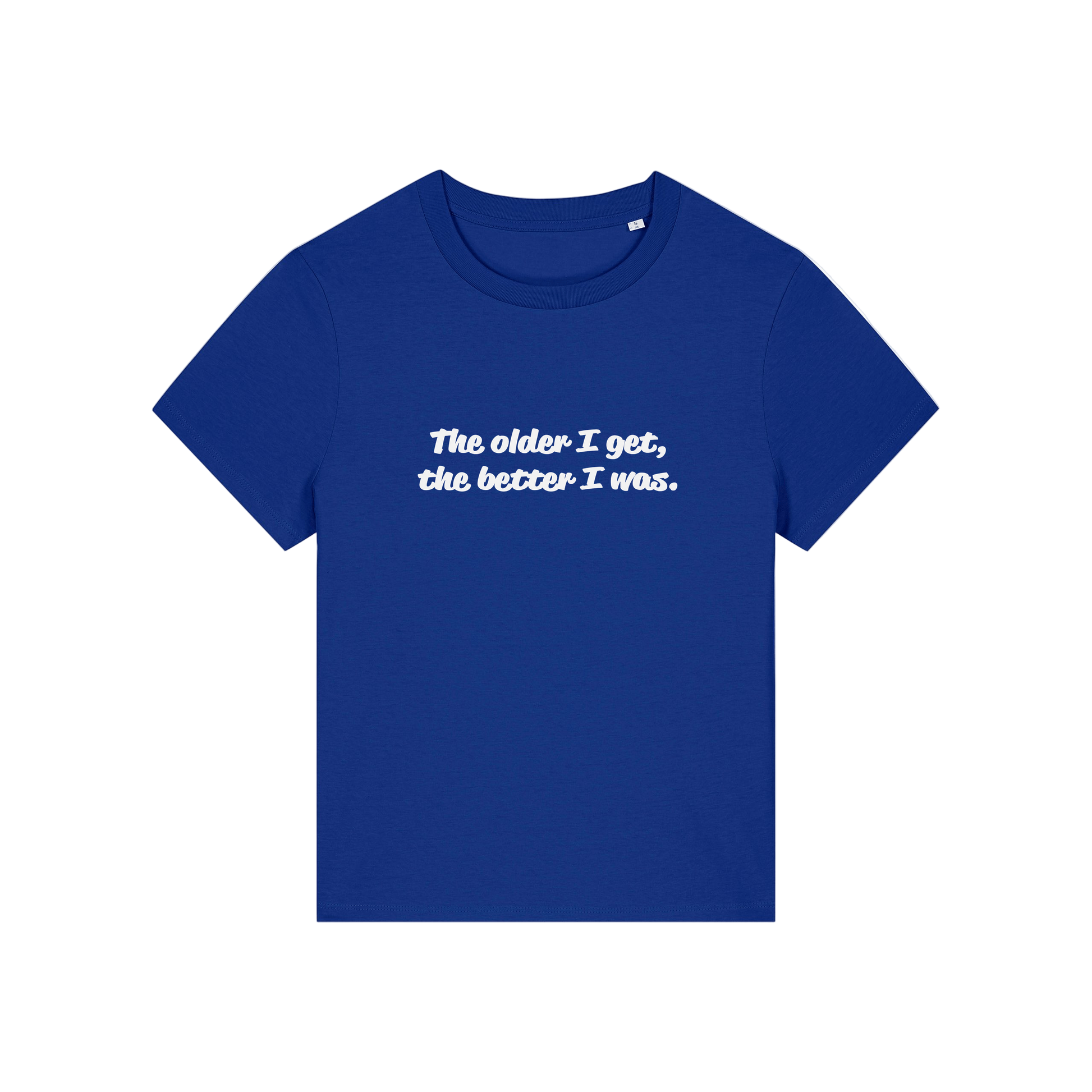 blue funny slogan t-shirt with 'the older i get the better i was'