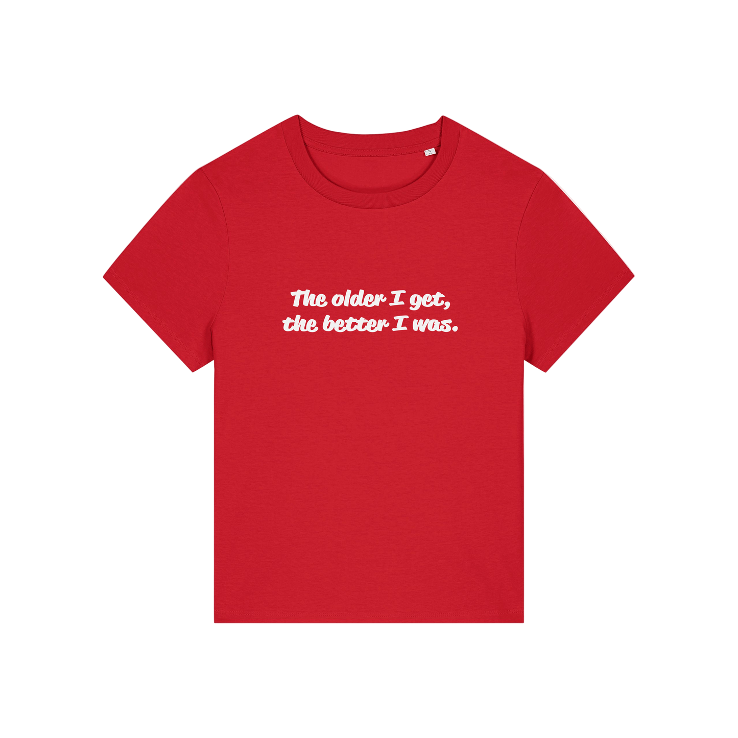 red funny slogan t-shirt with 'the older i get the better i was'