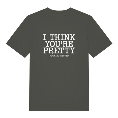 khaki funny offensive t-shirt with the text 'i think you're pretty fucking stupid'
