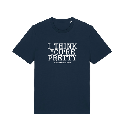 navy funny offensive t-shirt with 'i think you're pretty fucking stupid'