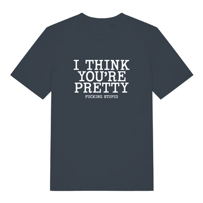 ink grey women's funny offensive t-shirt with the slogan 'i think you're pretty fucking stupid'
