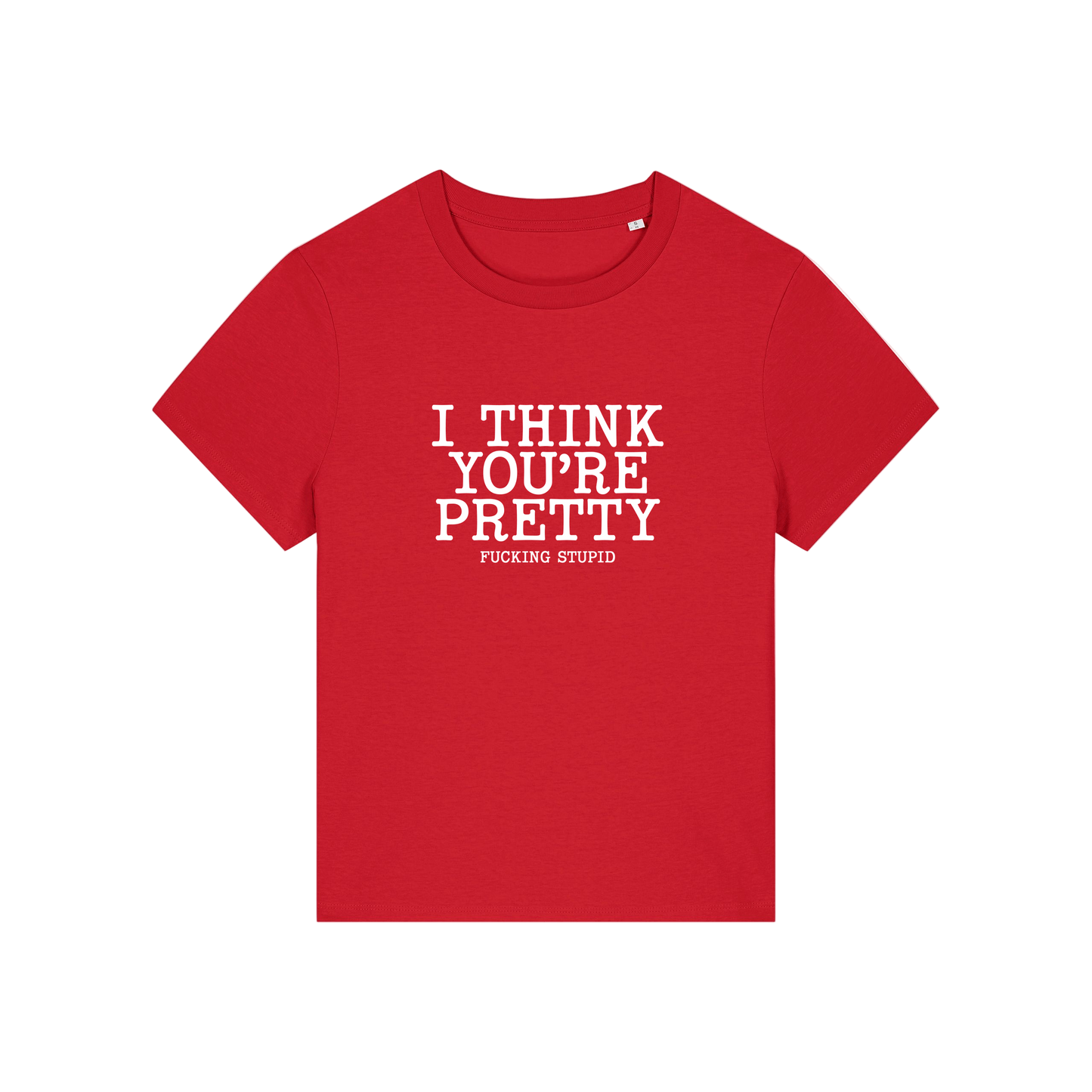 red funny offensive t-shirt with the slogan 'i think you're pretty fucking stupid'