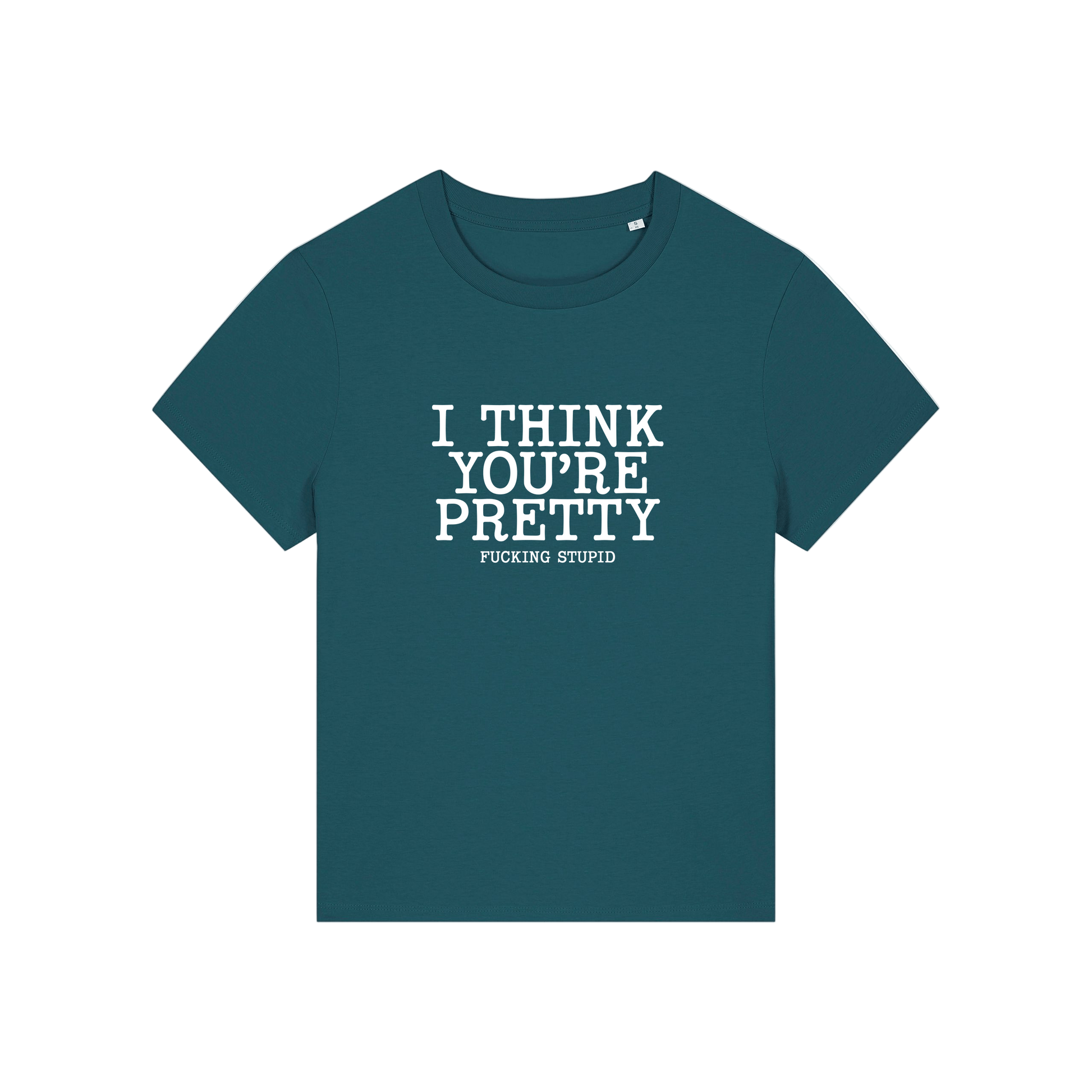 teal funny offensive t-shirt with the slogan 'i think you're pretty fucking stupid'
